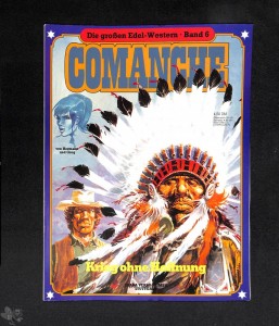 Die großen Edel-Western 6: Comanche: Krieg ohne Hoffnung