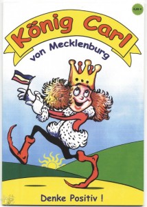 König Carl von Mecklenburg: Denke Positiv !