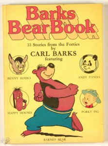 Barks Bear Book - 33 Stories from the Forties By Carl Barks Featuring Benny Burr