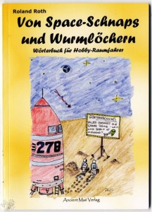 Von Space-Schnaps und Wurmlöche Wörterbuch für Hobby-Raumfahrer Taschenbuch