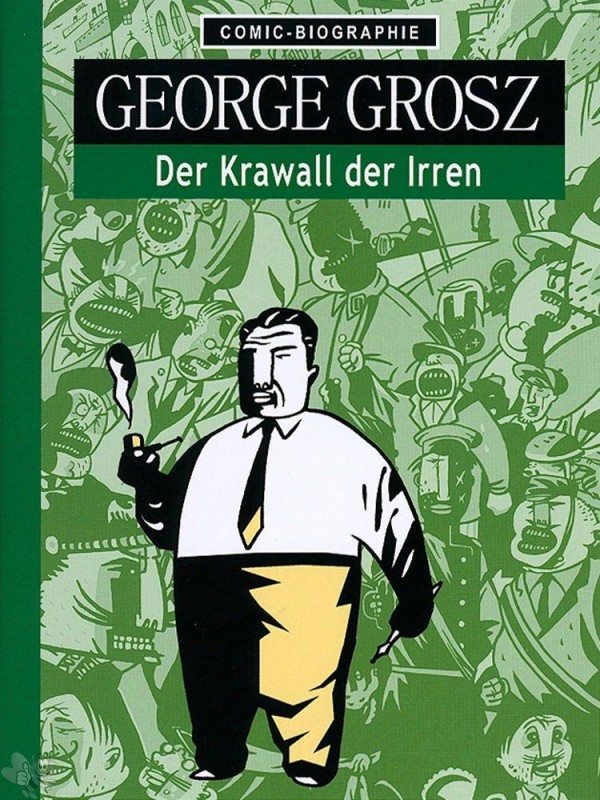 Comic-Biographie 15: George Grosz: Der Krawall der Irren