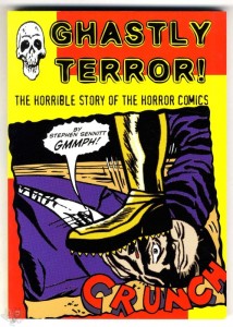 Ghastly Terror!: The Horrible Story of the Horror Comics von Stephen Sennitt