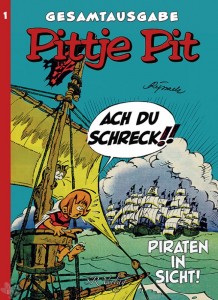 Pittje Pit Gesamtausgabe 1: Piraten in Sicht !
