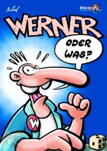 Werner 1: Oder was?