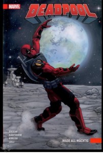 Deadpool 6: Wade All-Mächtig (Softcover)