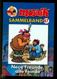 Mosaik Sammelband 47: Neue Freunde, alte Feinde (Softcover)