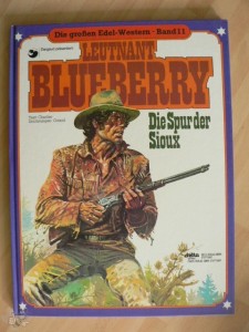 Die großen Edel-Western 11: Leutnant Blueberry: Die Spur der Sioux (Hardcover)