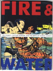 Fire and Water: Bill Everett, The Sub-Mariner, and the Birth of Marvel Comics: B