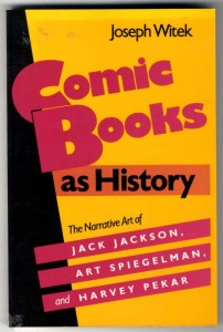 Comic Books as History: The Narrative Art of Jack Jackson, Art Spiegelman, and H