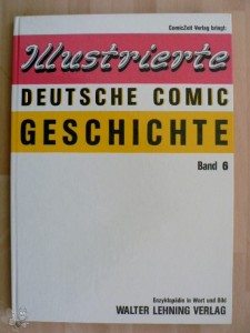 Illustrierte deutsche Comic Geschichte 6: Walter Lehning Verlag
