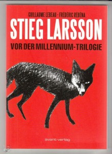 Stieg Larsson - Vor der Millennium-Trilogie 