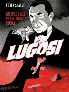 Lugosi - Aufstieg und Fall von Hollywoods Dracula ! 