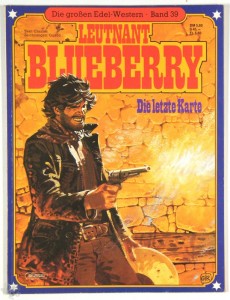 Die großen Edel-Western 39: Leutnant Blueberry: Die letzte Karte (Softcover)