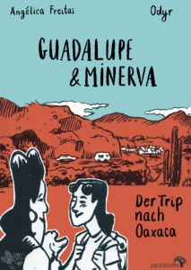 Guadalupe und Minerva : Der Trip nach Oaxaca
