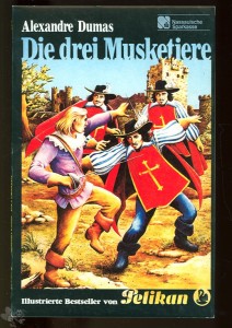 Illustrierte Bestseller von Pelikan 2: Die drei Musketiere