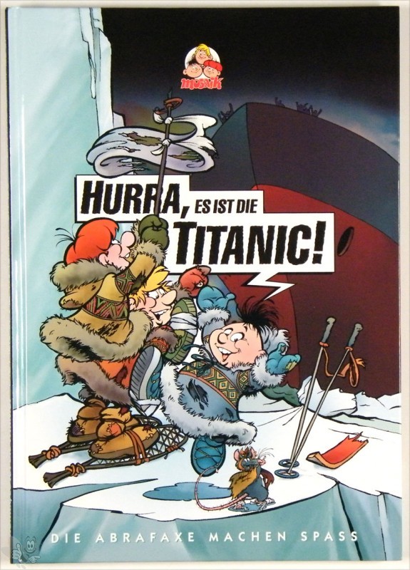 Hurra, es ist die Titanic ! : Die Abrafaxe machen Spass