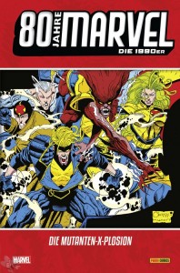 80 Jahre Marvel 6: Die 1990er: Die Mutanten-X-Plosion