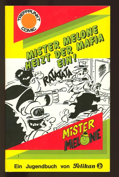 Treffpunkt Comic 501: Mister Melone heizt der Mafia ein