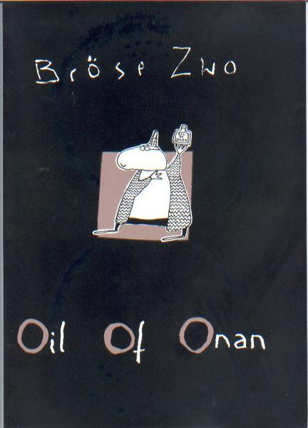 Bröse Zwo 1: Oil of Onan