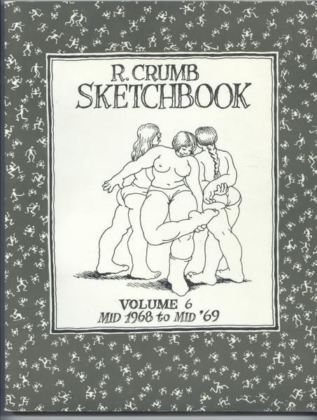 Robert Crumb Sketchbook Volume 6,Mid 1968 to Mid 1969