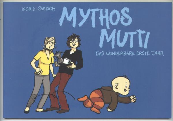 Mythos Mutti: Das wunderbare erste Jahr