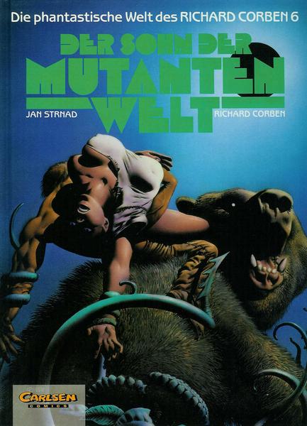Die phantastische Welt des Richard Corben 6: Der Sohn der Mutantenwelt (Hardcover)