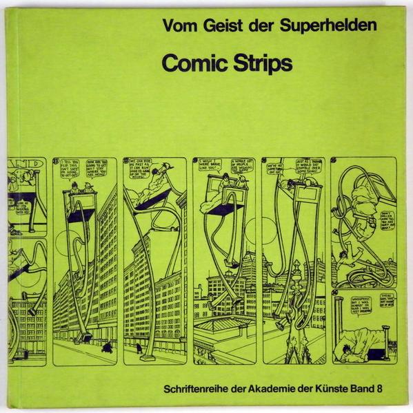 Schriftenreihe der Akademie der Künste 8: Comic Strips - Vom Geist der Superhelden