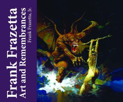 Frank Frazetta: Art and Remembrances by Frank Frazetta, Jr., Hermes Press (USA), 2013