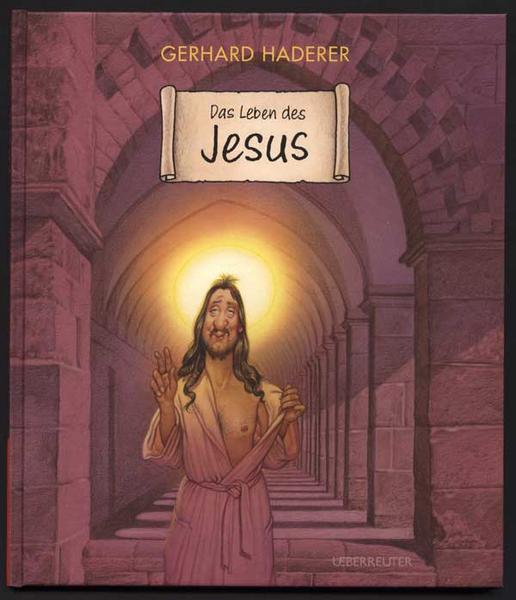 Das Leben des Jesus - Gerhard Haderer