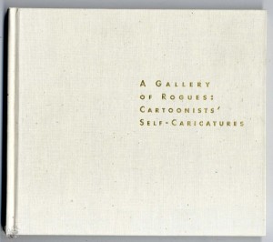 A Gallery of Rogues: Cartoonists&#039; Self-Caricatures Hardcover 