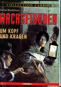 Collection Cabrio 3: Wachsfiguren (1): Um Kopf und Kragen