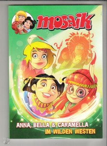 Mosaik - Anna, Bella &amp; Caramella (Sammelband) 2: Im Wilden Westen