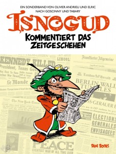 Isnogud kommentiert das Zeitgeschehen 