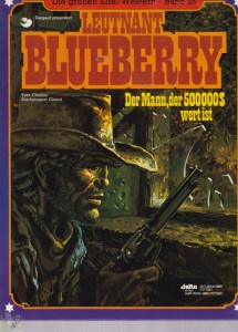 Die großen Edel-Western 26: Leutnant Blueberry: Der Mann, der 500.000 $ wert ist (Hardcover)