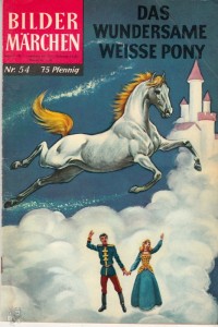 Bildermärchen 54: Das wundersame weisse Pony (1. Auflage)