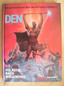 Die phantastische Welt des Richard Corben 1: Den (1) - Die Reise nach Nirgendwo (Hardcover)