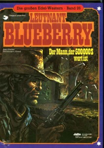 Die großen Edel-Western 26: Leutnant Blueberry: Der Mann, der 500.000 $ wert ist (Hardcover)