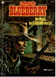 Leutnant Blueberry 14: Der Mann, der $ 500 000 wert ist