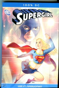 100% DC 25: Supergirl: Wer ist Superwoman ?