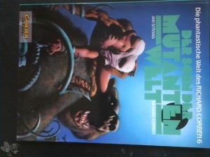 Die phantastische Welt des Richard Corben 6: Der Sohn der Mutantenwelt (Softcover)