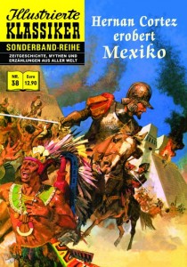 Illustrierte Klassiker - Sonderband-Reihe 38: Hernan Cortez erobert Mexiko