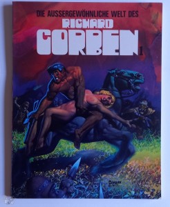 Die aussergewöhnliche Welt des Richard Corben 1: (1. Auflage)