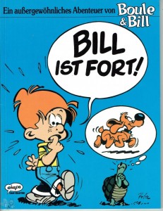 Ein außergewöhnliches Abenteuer von Boule &amp; Bill : Bill ist fort !