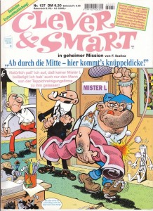 Clever &amp; Smart (Album , 1. Auflage) 137: Ab durch die Mitte - hier kommt&#039;s knüppeldicke !