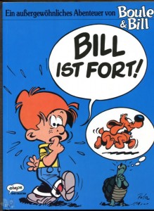 Ein außergewöhnliches Abenteuer von Boule &amp; Bill : Bill ist fort !