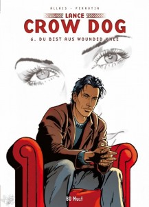 Lance Crow Dog 6: Du bist aus Wounded Knee