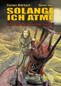 Solange ich atme - Über die Ostsee in die Freiheit 