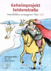 Geheimprojekt Seidenstraße 1: Mandelslos verwegener Plan (Teil 1)