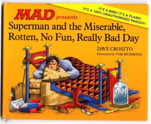 MAD Superman and the Miserable, Rotten, No Fun, Really Bad Day Hardcover 