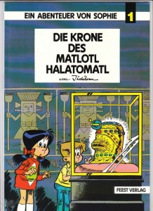 Ein Abenteuer von Sophie 1: Die Krone des Matlotl Halatomatl